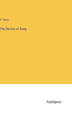 The Service of Song by Stacy, A.