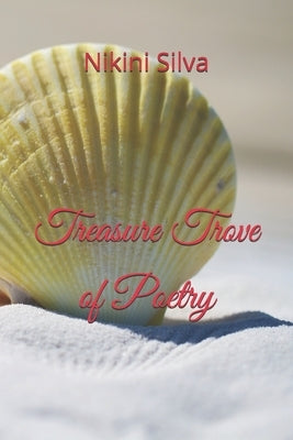 Treasure Trove of Poetry: Volume 1 by Silva, Nikini Kesara