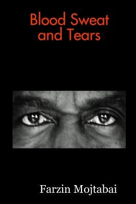 Blood Sweat and Tears by Mojtabai, Farzin