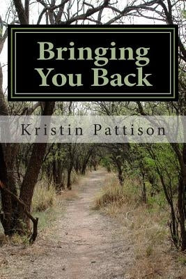 Bringing You Back: A study of the book of Hosea by Pattison, Kristin