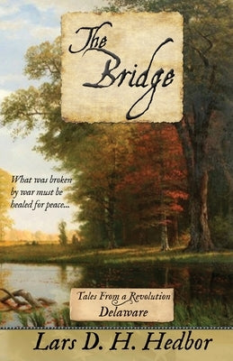 The Bridge: Tales From a Revolution - Delaware: Tales Fr by Hedbor, Lars D. H.