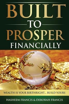 Built To Prosper Financially by Francis, Deborah