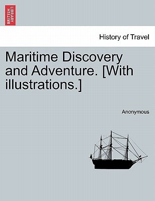 Maritime Discovery and Adventure. [With Illustrations.] by Anonymous