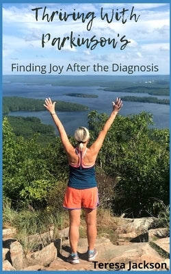 Thriving With Parkinson's: Finding Joy After the Diagnosis by Skinnell, Jennifer