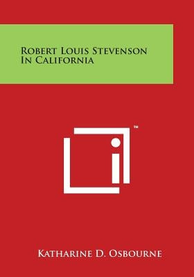 Robert Louis Stevenson in California by Osbourne, Katharine D.