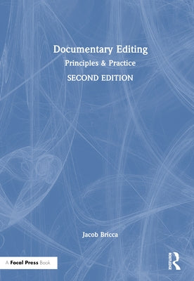 Documentary Editing: Principles & Practice by Bricca, Ace Jacob