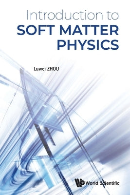 Introduction to Soft Matter Physics by Zhou Luwei