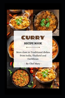 Curry Recipe Book: More than 50 traditional dishes from India, Thailand and Caribbean by Perkins, Mary
