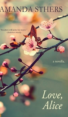Love, Alice: a novella by Sthers, Amanda