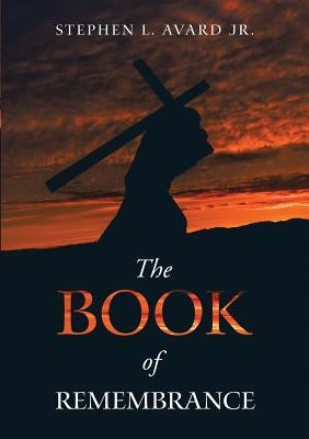 The Book of Remembrance by Avard, Stephen L., Jr.