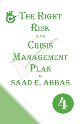 The Right Risk and Crisis Management Plan by Abbas, Saad E.