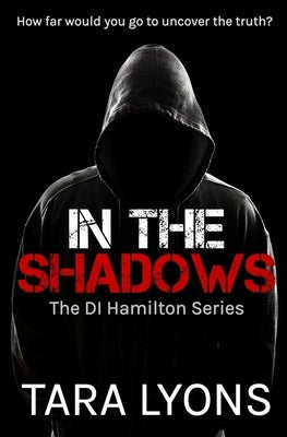 In the Shadows: (The DI Hamilton Series Book 1) by Lyons, Tara