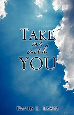 Take Me with You by Lewis, David L.