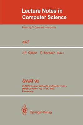 Swat '90: 2nd Scandinavian Workshop on Algorithm Theory. Bergen, Norway, July 11-14, 1990. Proceedings by Gilbert, John R.