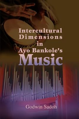 Intercultural Dimensions in Ayo Bankole's Music by Sadoh, Godwin