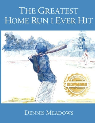 The Greatest Home Run I Ever Hit by Meadows, Dennis