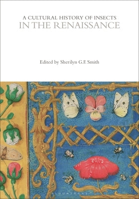 A Cultural History of Insects in the Renaissance by Smith, Sherilyn G. F.