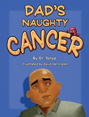 Dad's Naughty Cancer by Dr Tonya