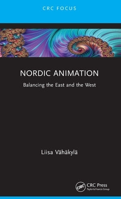 Nordic Animation: Balancing the East and the West by Vähäkylä, Liisa