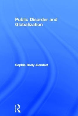 Public Disorder and Globalization by Body-Gendrot, Sophie