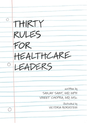 Thirty Rules for Healthcare Leaders: Illustrated by Victoria Bornstein by Saint, Sanjay
