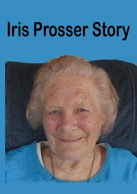 Iris Prosser Story: Round the World with Four Children by Prosser, Iris