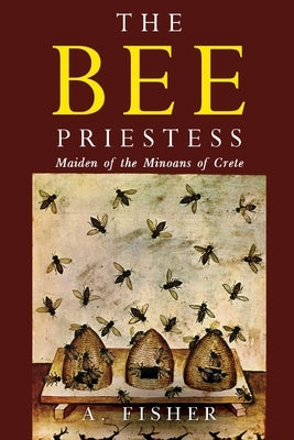The Bee Priestess by Fisher, A.