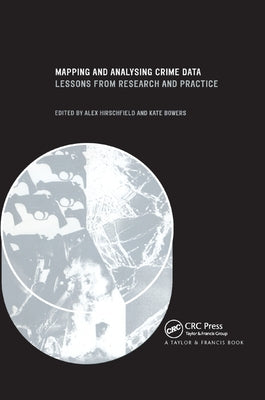 Mapping and Analysing Crime Data: Lessons from Research and Practice by Hirschfield, Alex