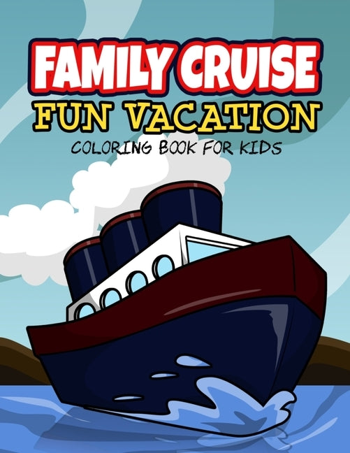 Family Cruise Vacation: Cruise Vacation Reveal Travel Coloring Book and Activity Journal for Kids Age 6-10 by Busy Bee Coloring