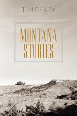 Montana Stories by Dailey, Tim