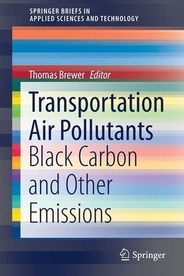 Transportation Air Pollutants: Black Carbon and Other Emissions by Brewer, Thomas