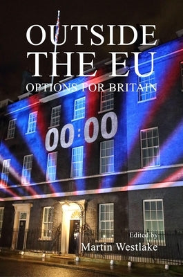 Outside the Eu: Options for Britain by Westlake, Martin