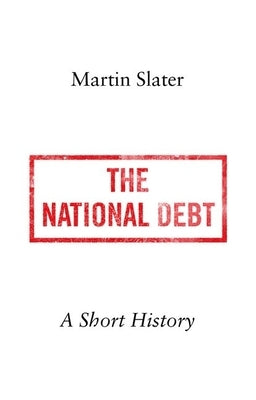 The National Debt: A Short History by Slater, Martin