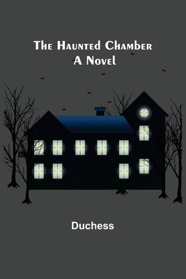 The Haunted Chamber by Duchess