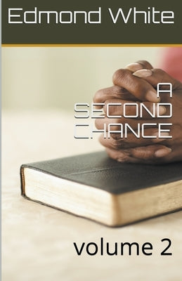 A Second Chance Volume 2 by White, Edmond