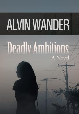 Deadly Ambitions by Wander, Alvin