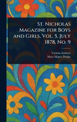 St. Nicholas Magazine for Boys and Girls, Vol. 5, July 1878, No. 9 by Various