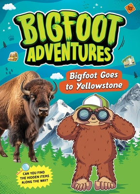Bigfoot Goes to Yellowstone by Barth, Kelley
