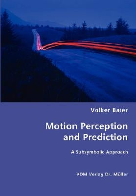 Motion Perception and Prediction by Baier, Volker