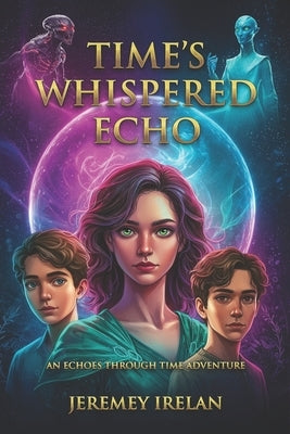Time's Whispered Echo: Debut Book by Irelan, Jeremey