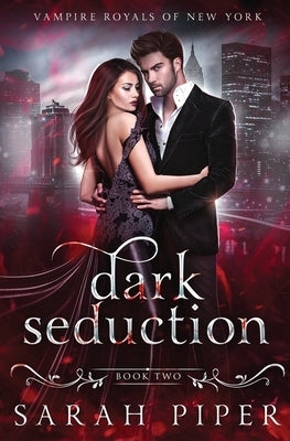 Dark Seduction: A Vampire Romance by Piper, Sarah