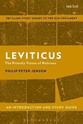 Leviticus: An Introduction and Study Guide: The Priestly Vision of Holiness by Jenson, Philip Peter