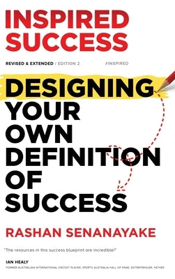 Inspired Success: Designing Your Own Definition Of Success (Revised & Extended) by Senanayake, Rashan