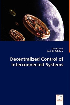Decentralized Control of Interconnected Systems by Lavaei, Javad