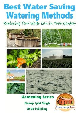 Best Water Saving - Watering Methods - Replacing Your Water Can in Your Garden by Davidson, John