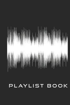 Playlist Book: Playlist Book for DJs, Musicians, and Music Lovers (White on Black) by Music, Styled by