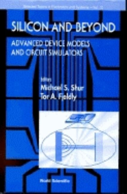 Silicon and Beyond: Advanced Device Models and Circuit Simulators by Fjeldly, Tor A.