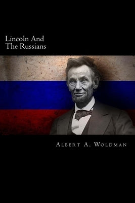 Lincoln And The Russians by Woldman, Albert a.