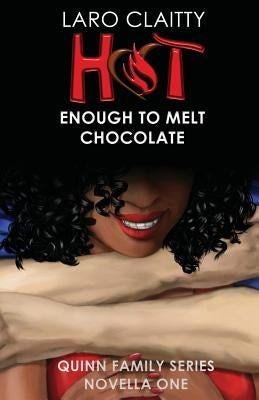 Hot Enough to Melt Chocolate by Claitty, Laro