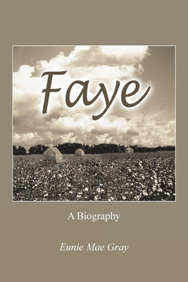 Faye: A Biography by Gray, Eunie Mae
